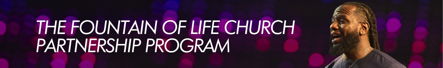 The Fountain of life church partnership program